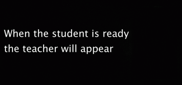 When the student is ready the teacher will appear